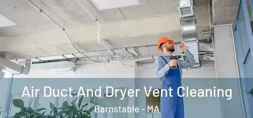 Air Duct And Dryer Vent Cleaning Barnstable - MA