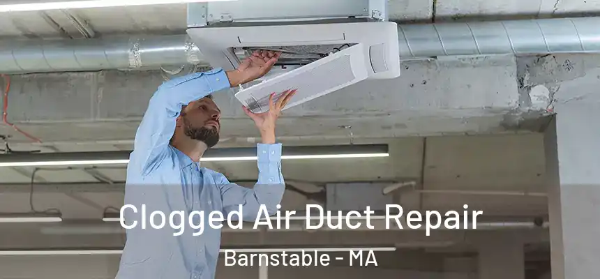 Clogged Air Duct Repair Barnstable - MA