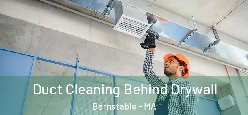  Duct Cleaning Behind Drywall Barnstable - MA