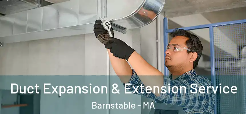  Duct Expansion & Extension Service Barnstable - MA