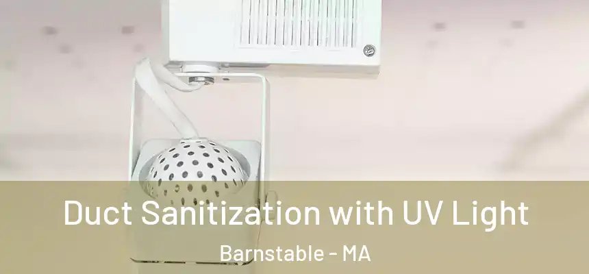  Duct Sanitization with UV Light Barnstable - MA