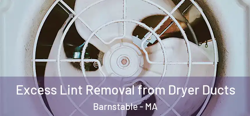 Excess Lint Removal from Dryer Ducts Barnstable - MA
