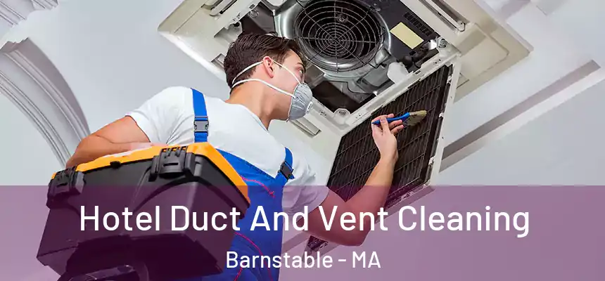  Hotel Duct And Vent Cleaning Barnstable - MA