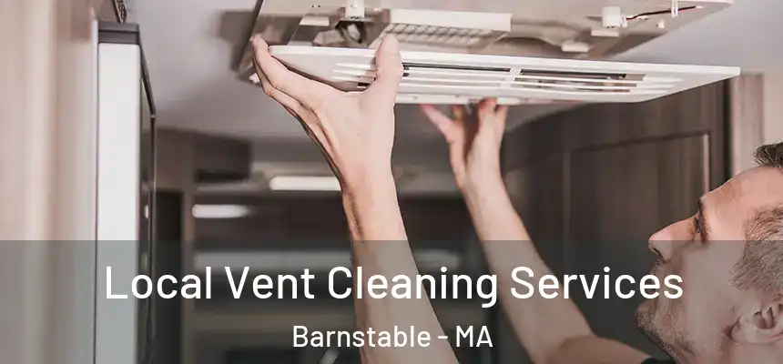 Local Vent Cleaning Services Barnstable - MA