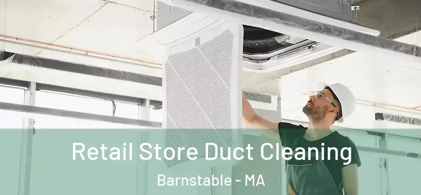 Retail Store Duct Cleaning Barnstable - MA