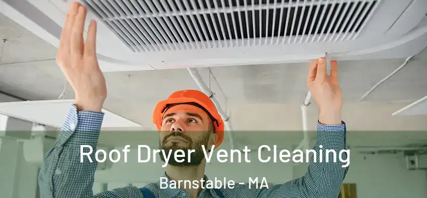 Roof Dryer Vent Cleaning Barnstable - MA