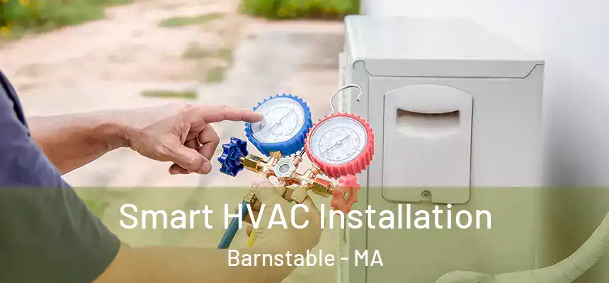 Smart HVAC Installation Barnstable - MA