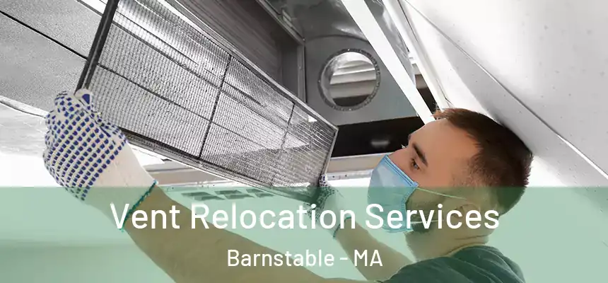 Vent Relocation Services Barnstable - MA