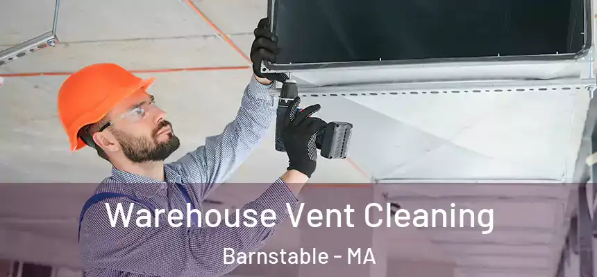 Warehouse Vent Cleaning Barnstable - MA