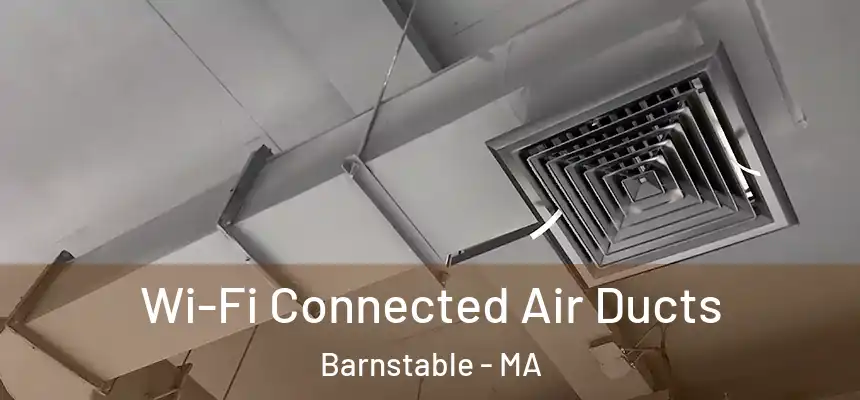  Wi-Fi Connected Air Ducts Barnstable - MA